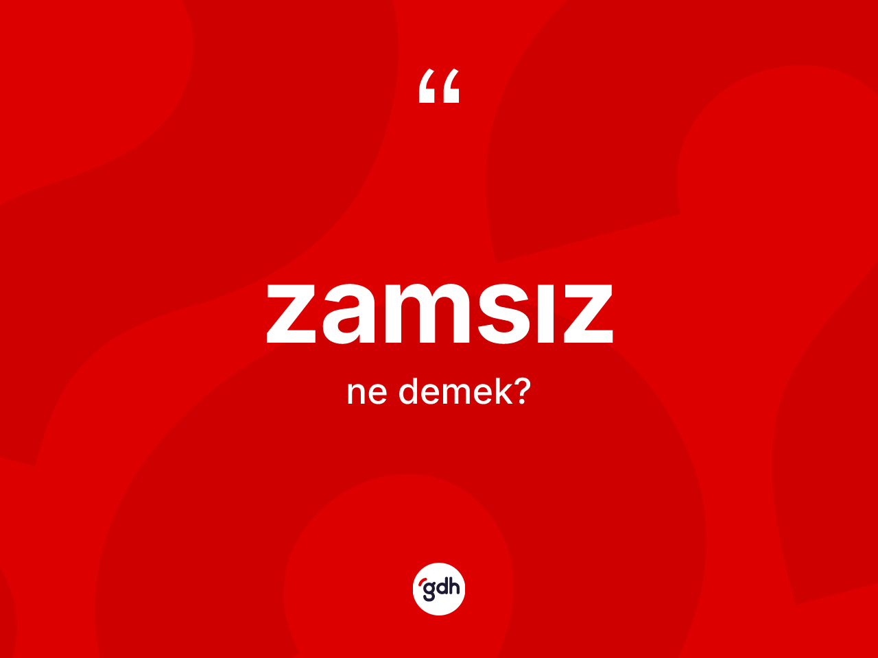 Zamsız kelimesinin sözlükteki tanımı nedir? Zamsızın TDK'ya göre anlamı nedir?