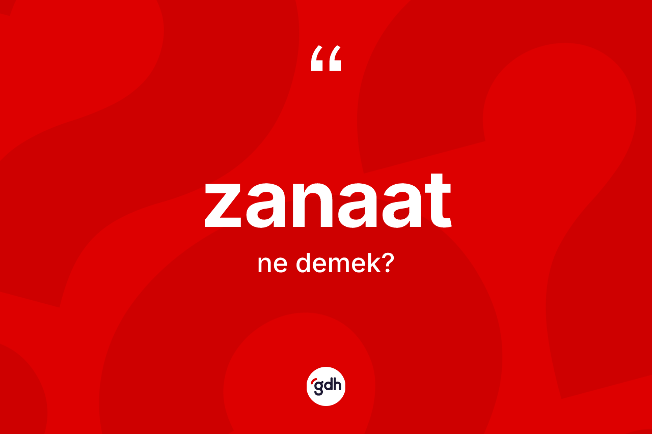 Zanaat kelimesinin anlamı nedir? Zanaatın TDK'ya göre anlamı nedir?