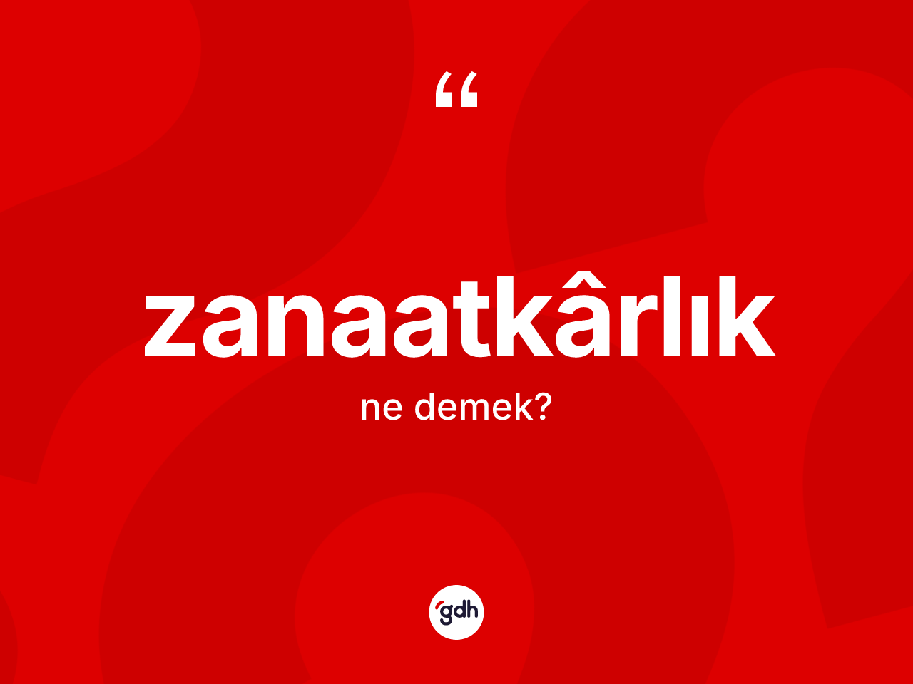 Zanaatkârlık kelimesi nedir? Zanaatkârlığın TDK'ya göre anlamı nedir?