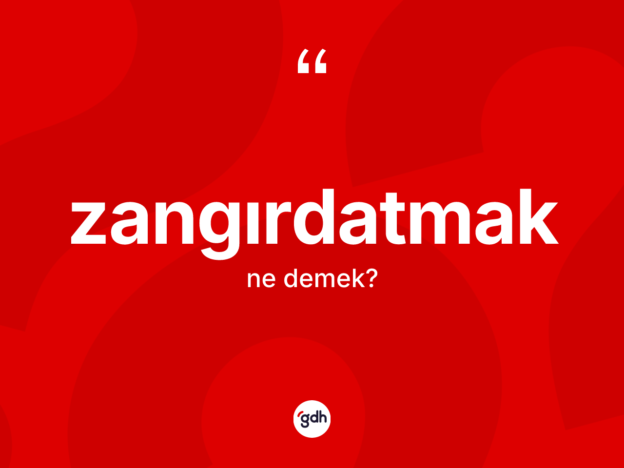 Zangırdatmak ne anlama gelir? Zangırdatmak kelimesinin özellikleri nelerdir?