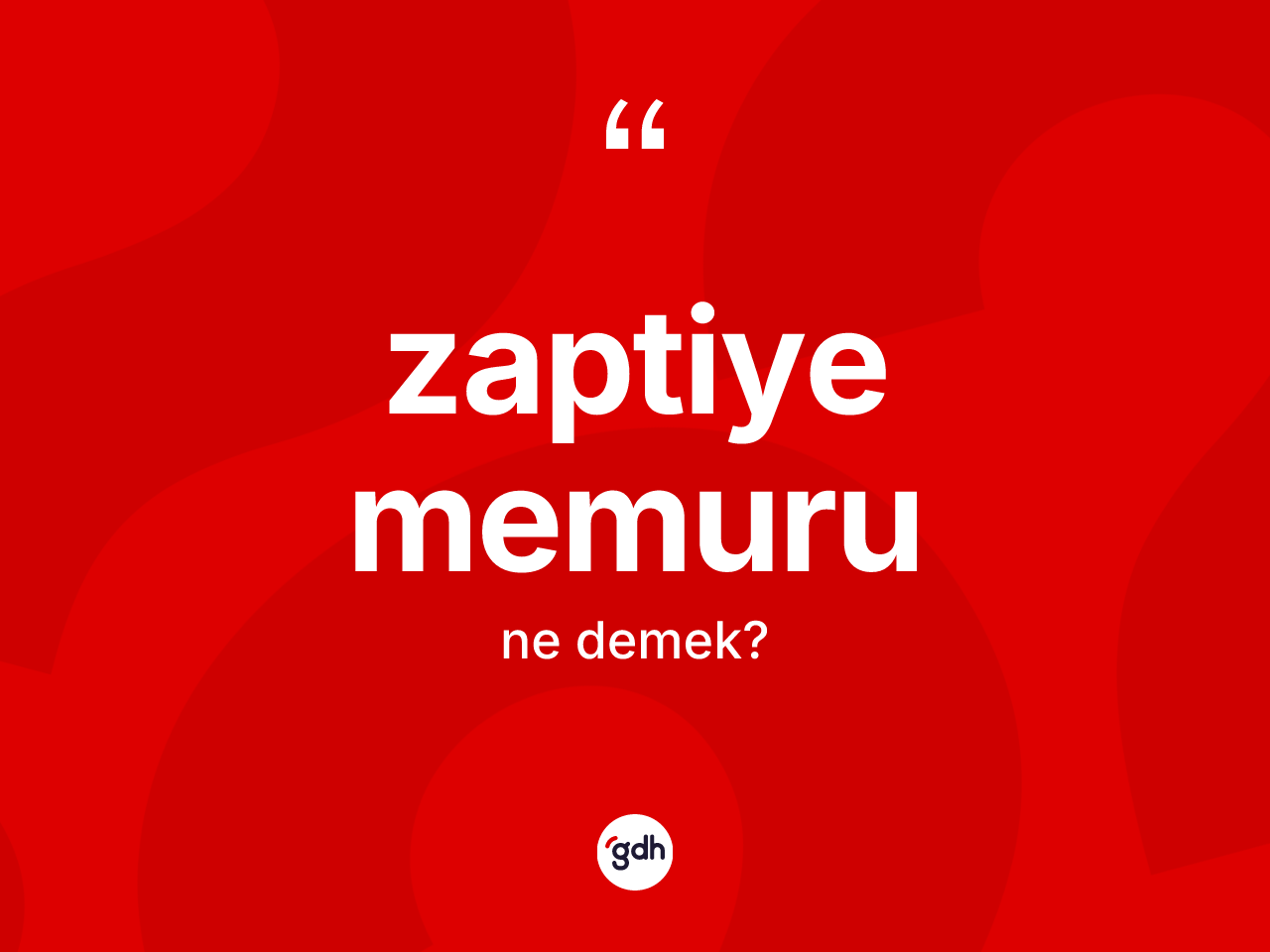 Zaptiye memuru kelimesi ne anlama gelir? Zaptiye memuru kelimesinin kaç farklı anlamı var?