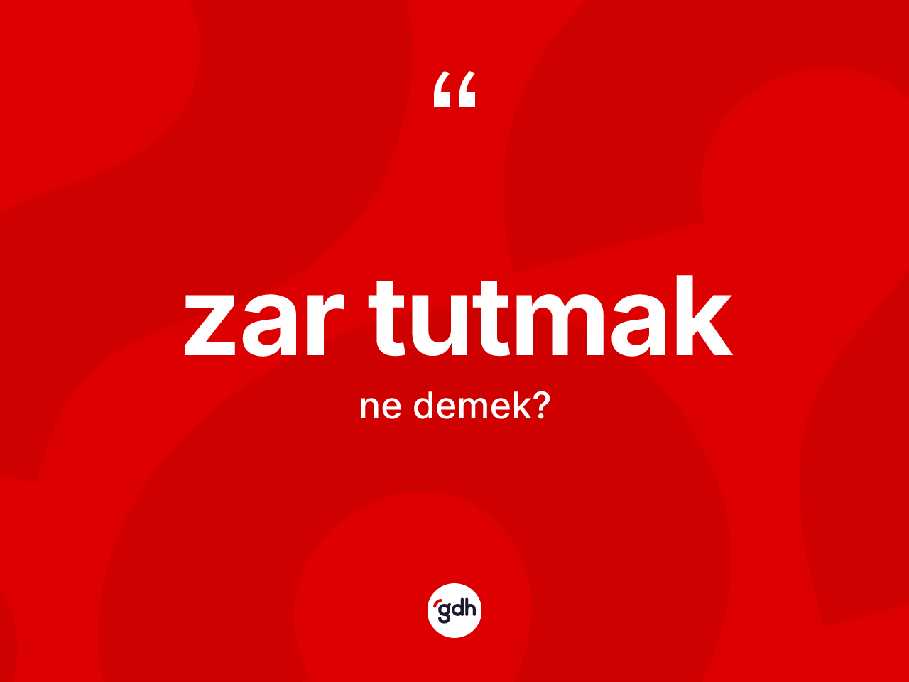 Zar tutmak ifadesinin sözlükteki anlamı nedir? Zar tutmak ifadesinin özellikleri nelerdir?