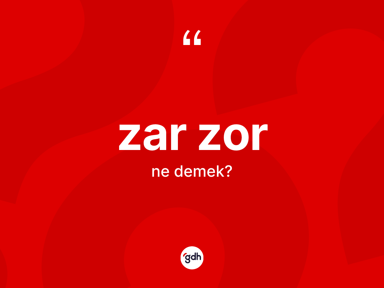 Zar zor ne demek? Zar zorun TDK'ya göre anlamı nedir?