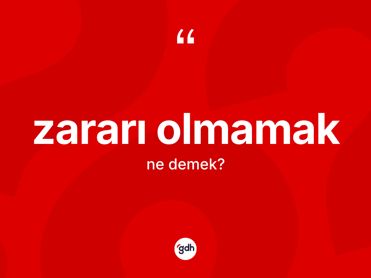 Zararı olmamak ifadesinin tanımı nedir? Zararı olmamak ifadesi hangi durumlarda kullanılır