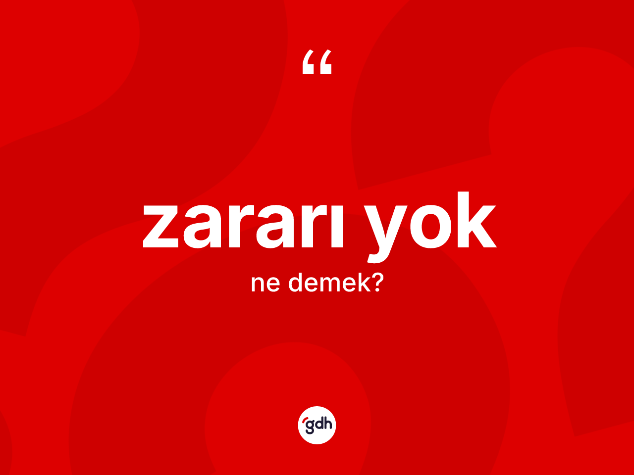 Zararı yok ifadesinin kısaca tanımı nedir? Zararı yok sözü hangi durumlarda kullanılır?