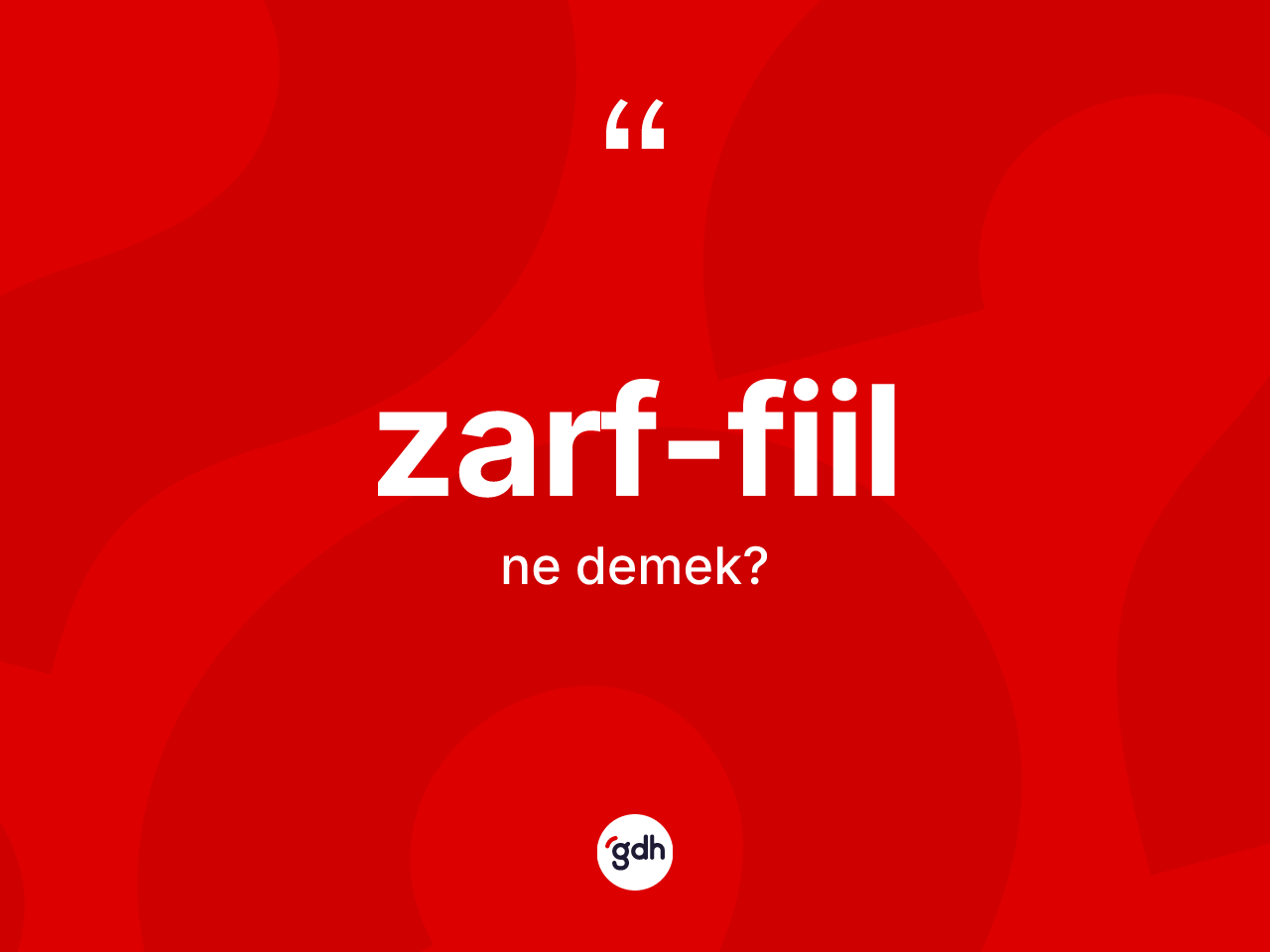 Zarf-fiil kelimesinin anlamı nedir? Zarf-fiilin TDK'ya göre anlamı nedir?