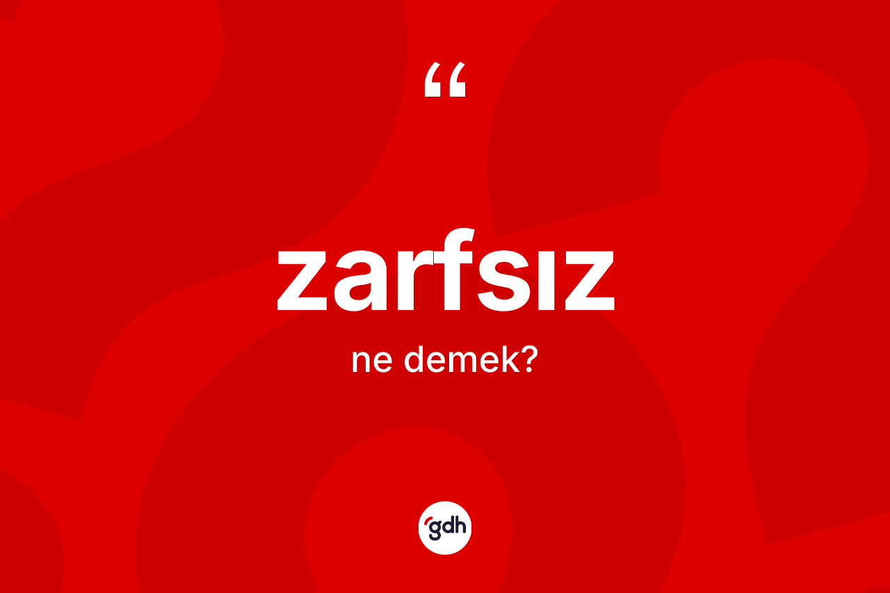 Zarfsız kelimesi nedir? Zarfsızın kısaca tanımı nedir?