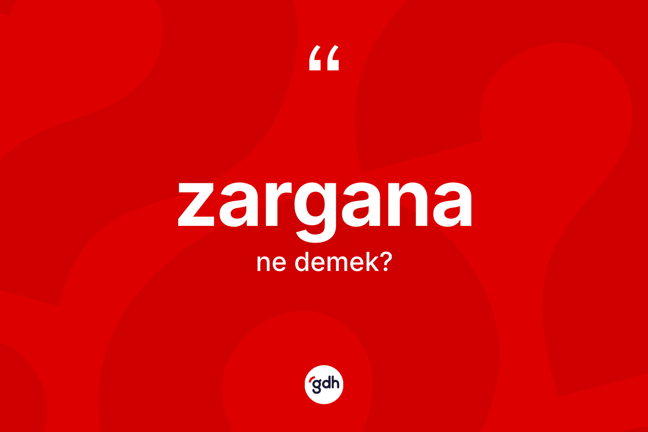 Zargana ne demek? Zargananın TDK'ya göre anlamı nedir?