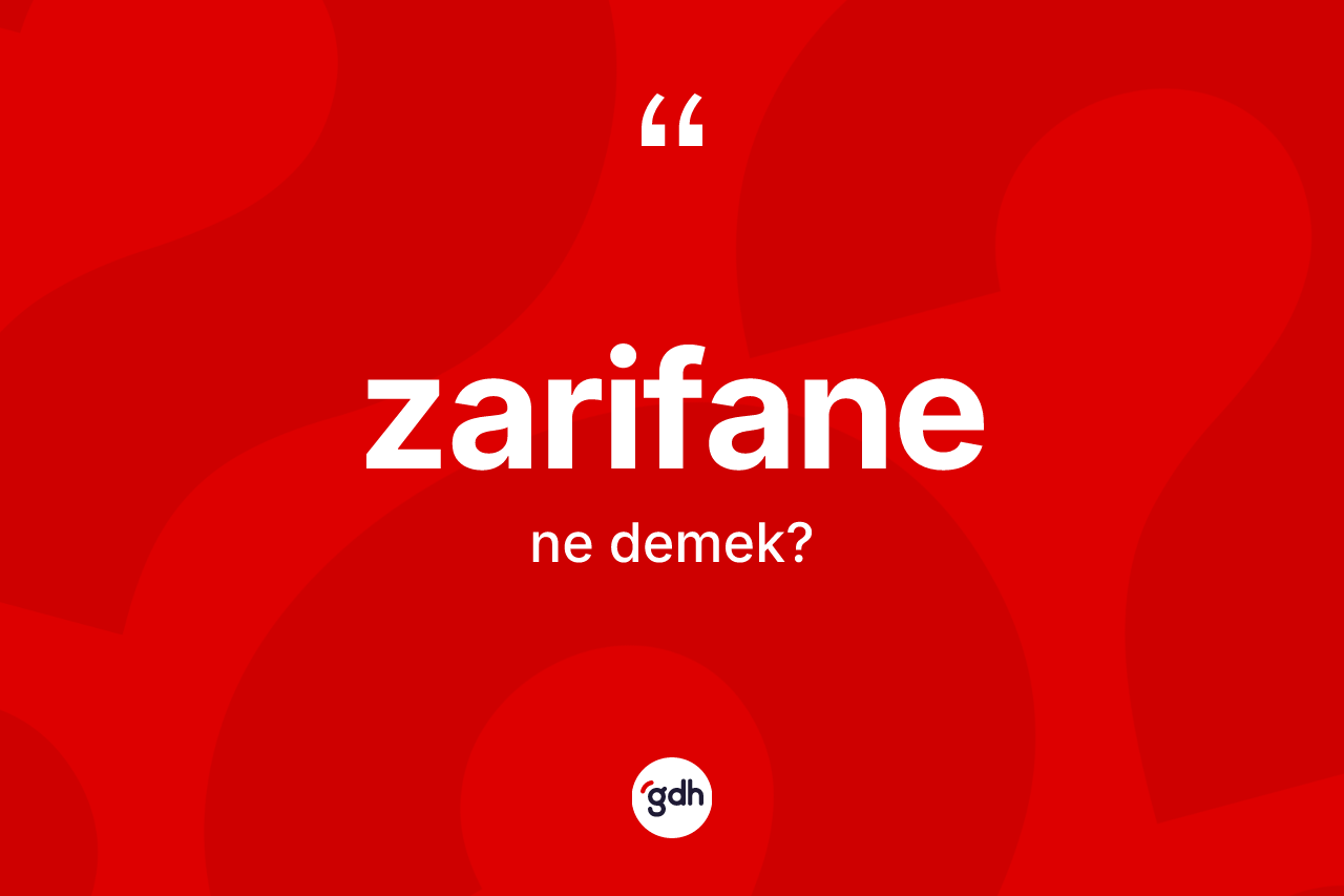 Zarifane kelimesinin anlamı nedir? Zarifane kelimesinin TDK'ya göre açıklaması nedir?