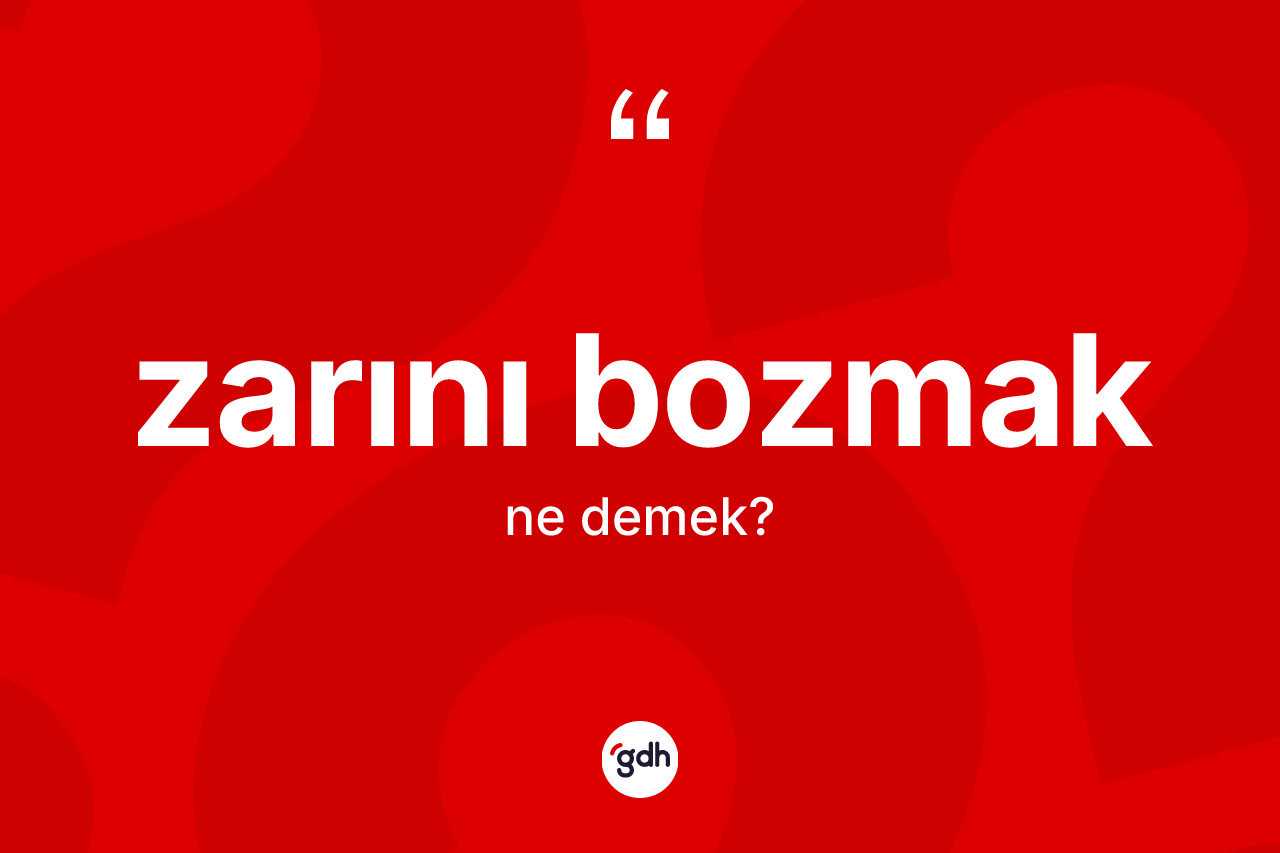 Zarını bozmak sözü neyi anlatır? Zarını bozmak ifadesi hangi durumlarda kullanılır