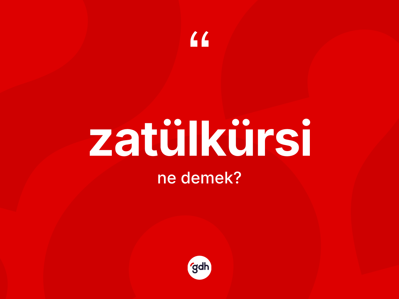 Zatülkürsi ne demek? Zatülkürsi'nin TDK'ya göre anlamı nedir?