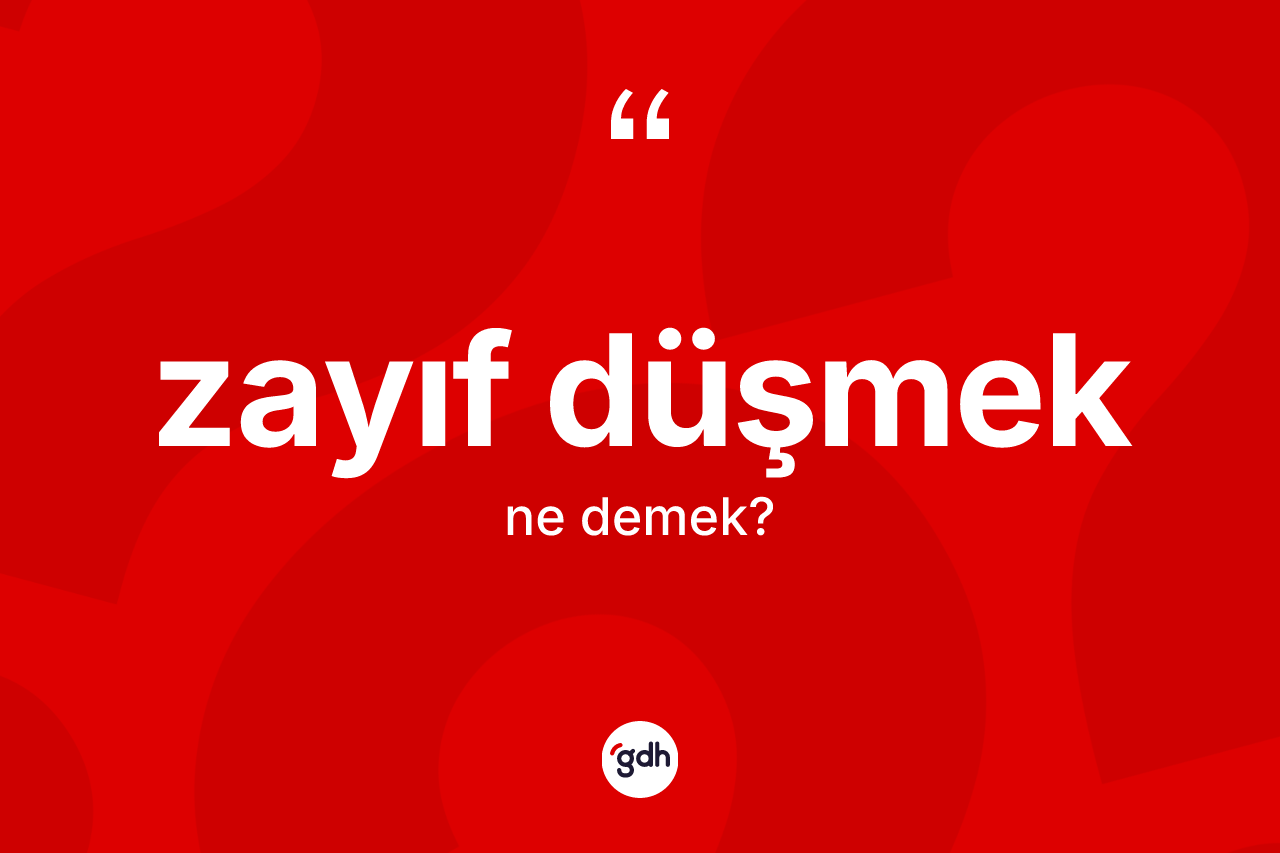 Zayıf düşmek ifadesinin tanımı nedir? Zayıf düşmek ifadesi hangi durumlarda kullanılır