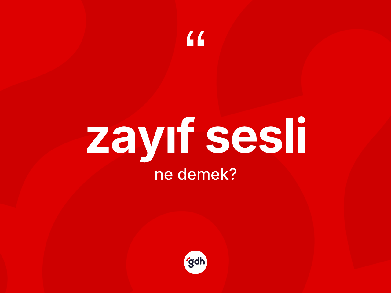 Zayıf sesli kelimesinin tanımı nedir? Zayıf seslinin sözlükteki anlamı nedir?