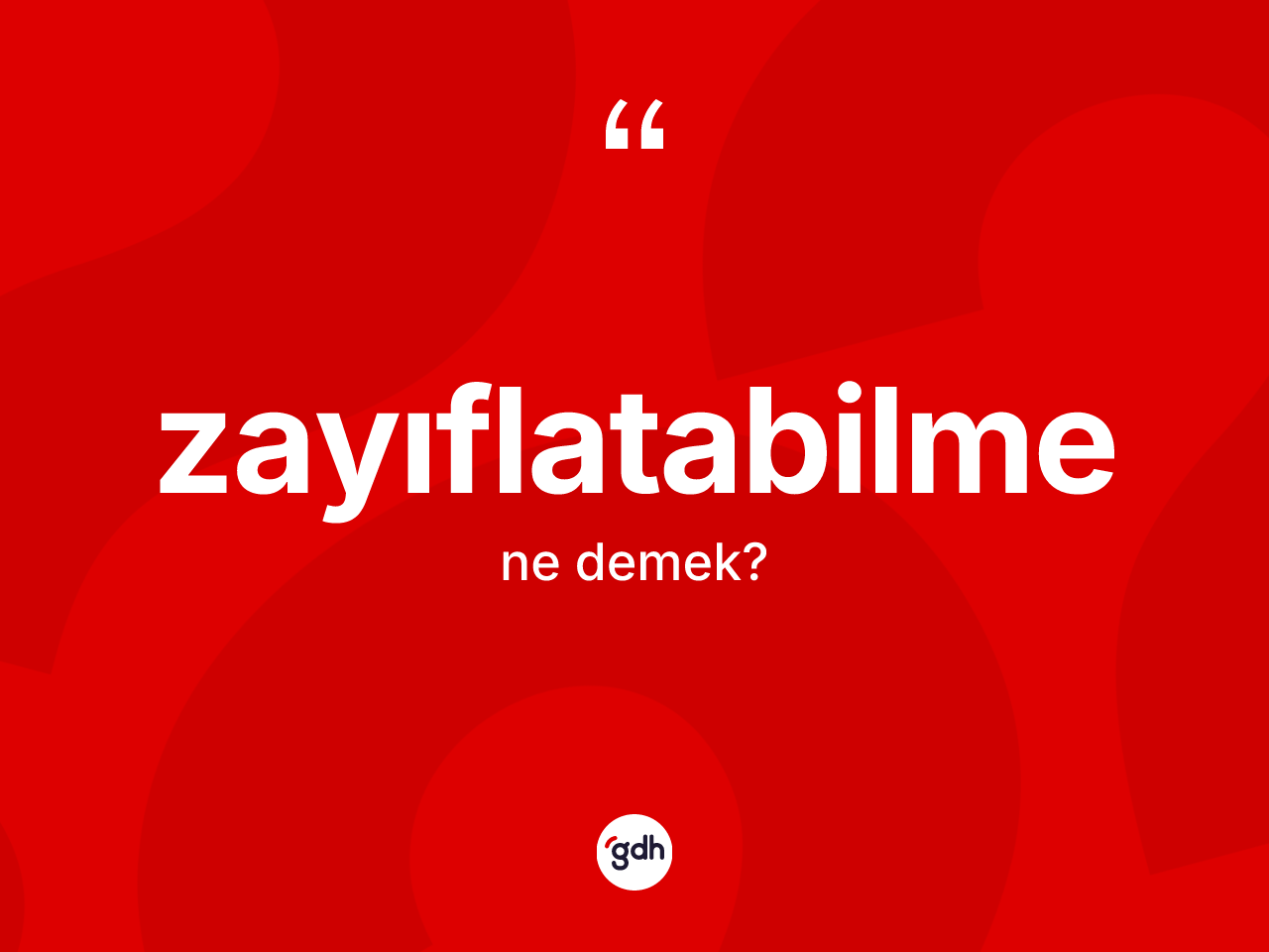 Zayıflatabilme kelimesinin sözlükteki tanımı nedir? Zayıflatabilmenin kısaca tanımı nedir?