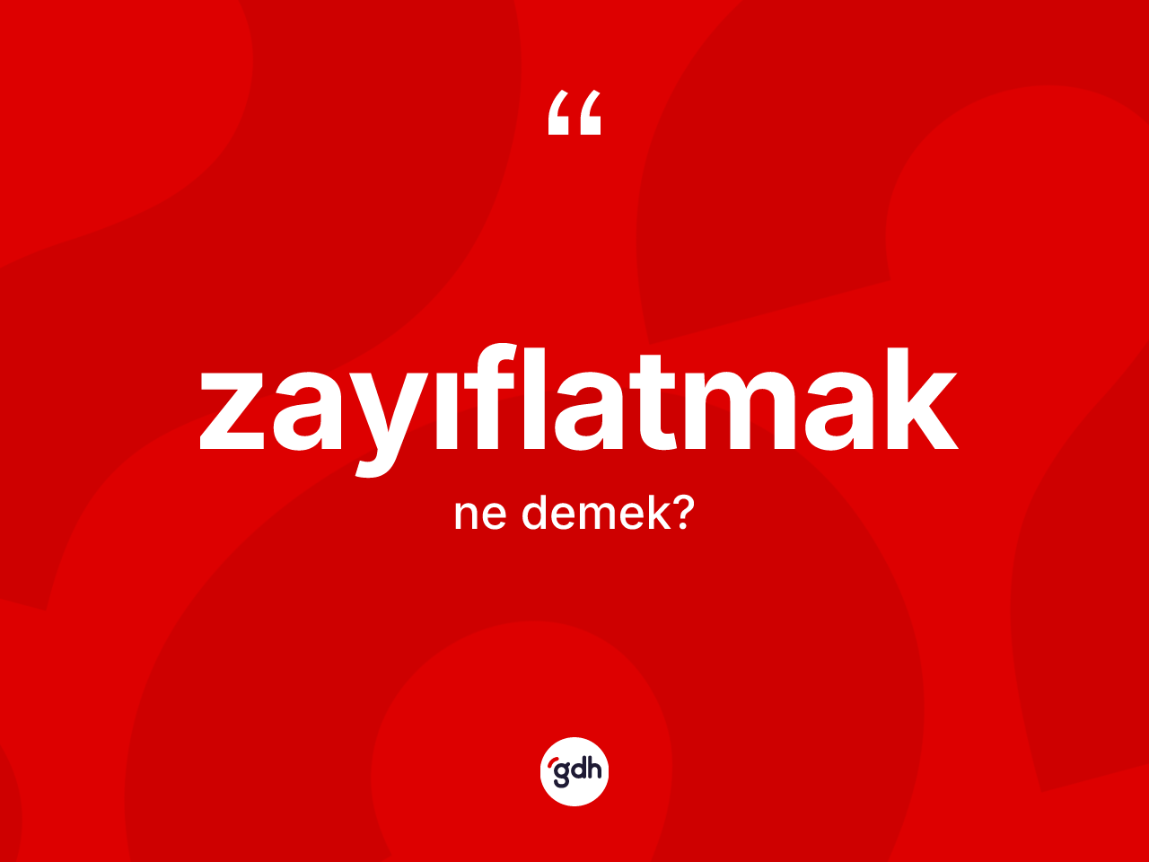 Zayıflatmak kelimesinin sözlükteki tanımı nedir? Zayıflatmak kelimesinin özellikleri nelerdir?