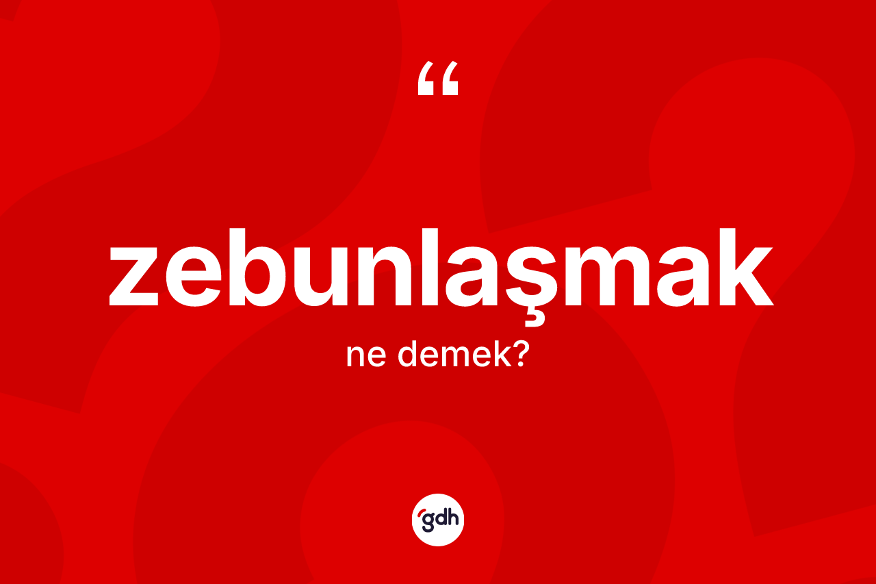 Zebunlaşmak ne anlama gelir? Zebunlaşmağın TDK'ya göre anlamı nedir?