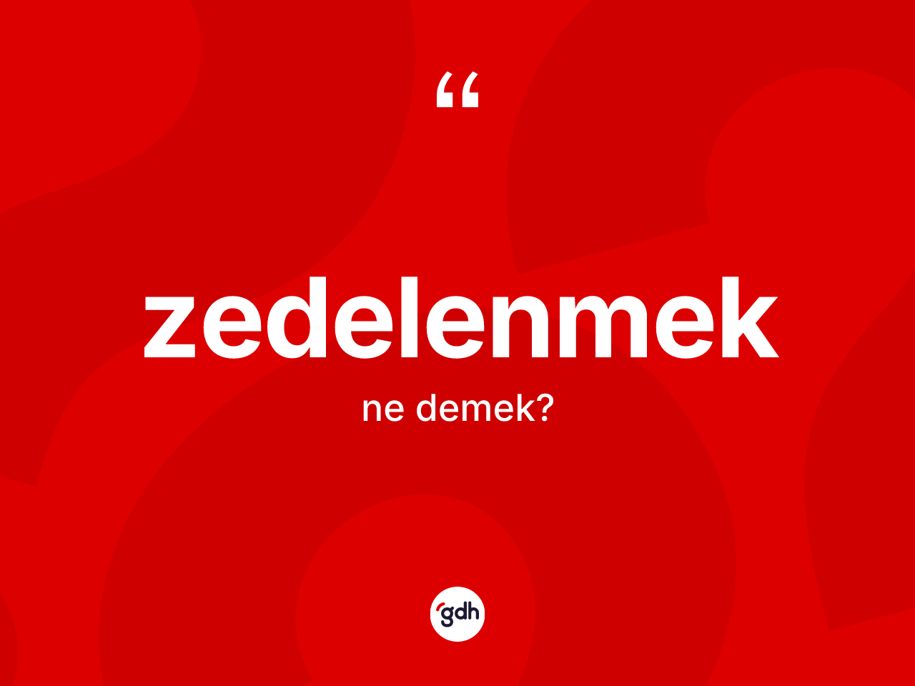 Zedelenmek ne demek? Zedelenmek kelimesinin TDK anlamı nedir?