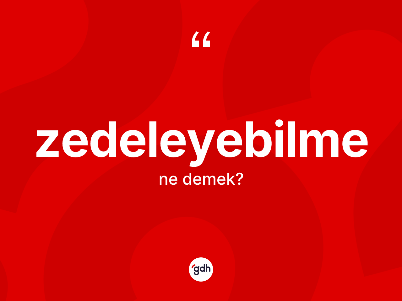 Zedeleyebilme kelimesinin anlamı nedir? Zedeleyebilmenin TDK'ya göre anlamı nedir?