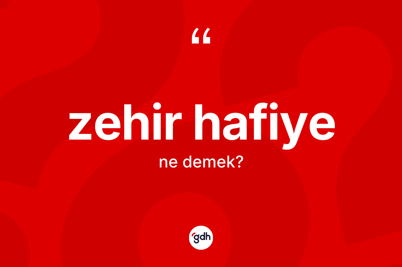 Zehir hafiye kelimesi nedir? Zehir hafiyenin halk arasındaki kullanımı nasıldır?