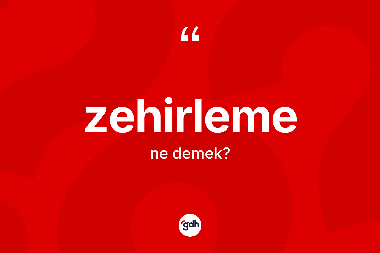 Zehirleme kelimesi nedir? Zehirlemenin TDK'ya göre anlamı nedir?