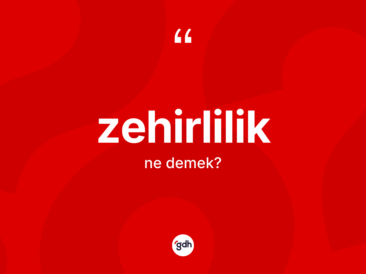 Zehirlilik kelimesi ne anlama gelir? Zehirlilik kelimesinin özellikleri nelerdir?