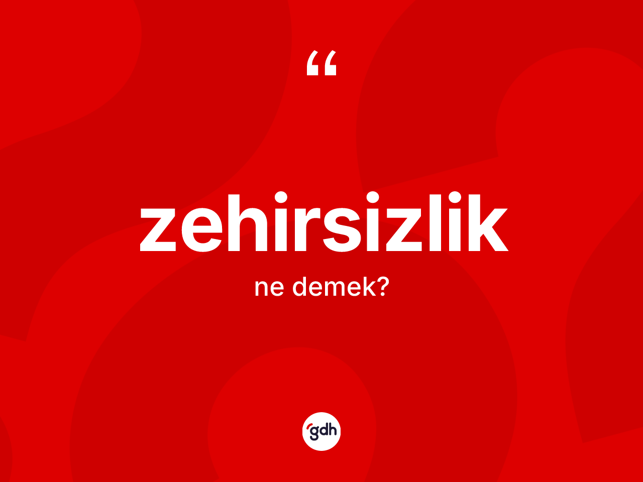 Zehirsizlik kelimesinin tanımı nedir? Zehirsizlik kelimesinin kaç farklı anlamı var?