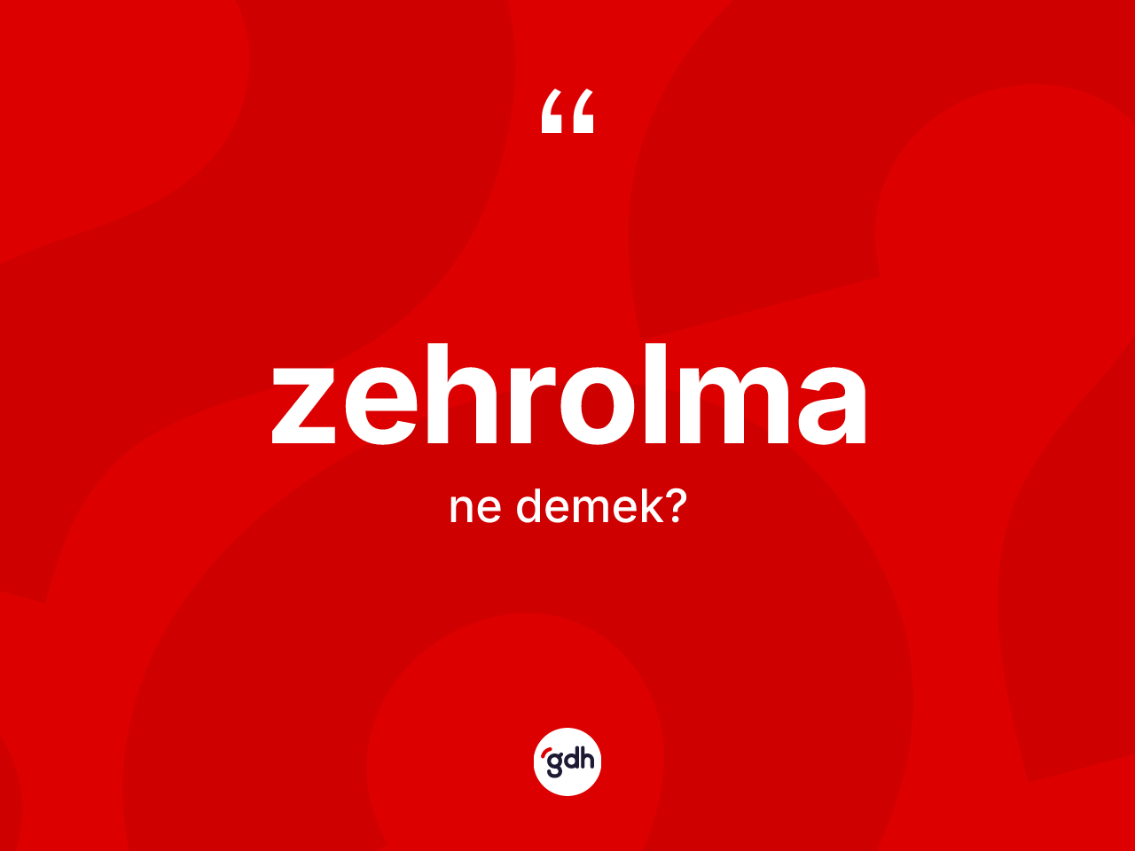 Zehrolma kelimesinin sözlükteki tanımı nedir? Zehrolma kelimesinin kaç farklı anlamı var?