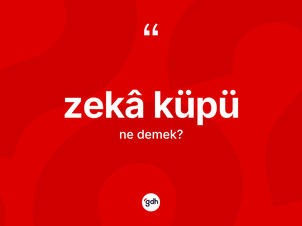 Zekâ küpü kelimesi ne anlama gelir? Zekâ küpünün TDK'ya göre anlamı nedir?