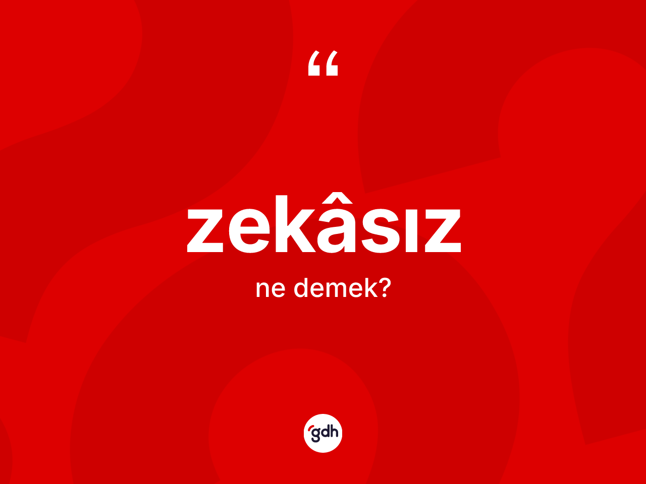 Zekâsız nedir? Zekâsız kelimesinin TDK anlamı nedir?