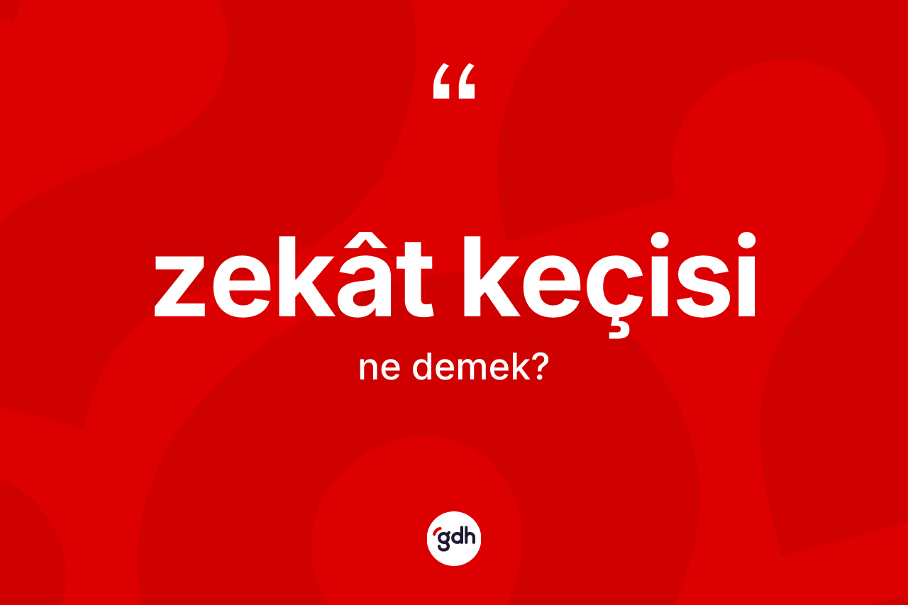 Zekât keçisi kelimesi ne demek? Zekât keçisinin halk arasındaki kullanımı nasıldır?