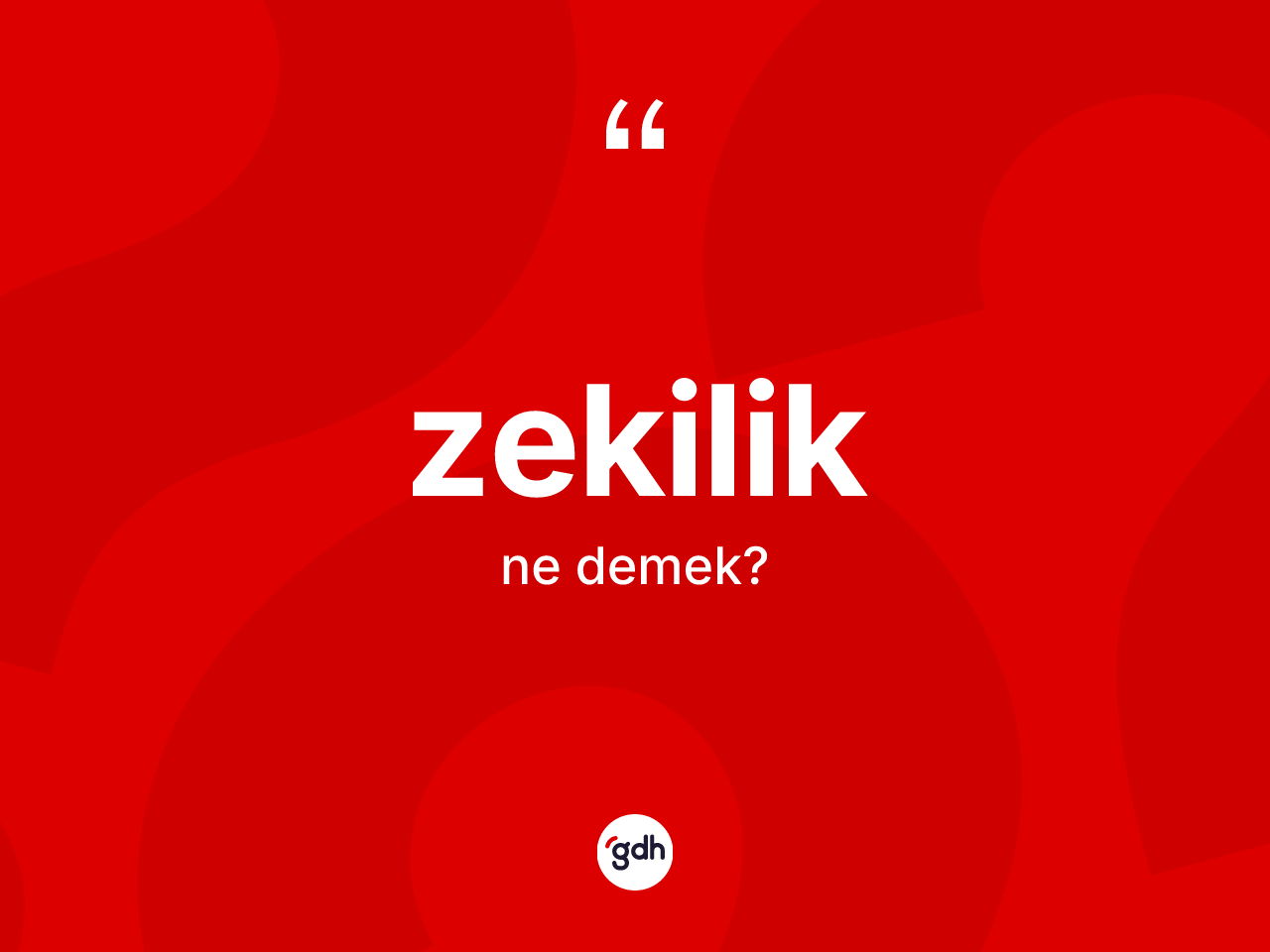Zekilik ne anlama gelir? Zekiliğin halk arasındaki kullanımı nasıldır?