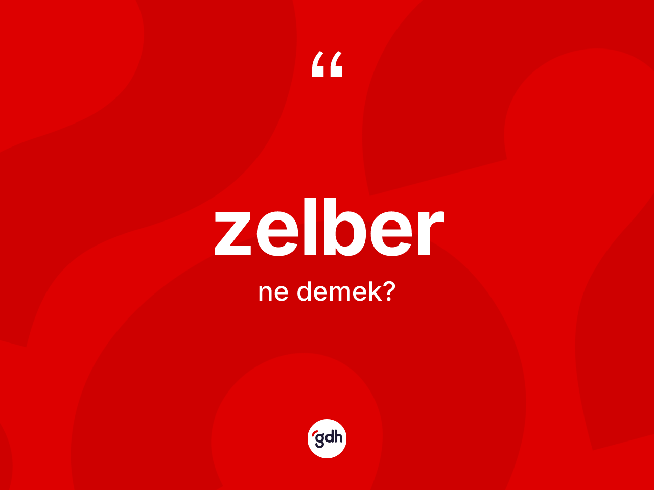 Zelber ne demek? Zelberin kısaca tanımı nedir?