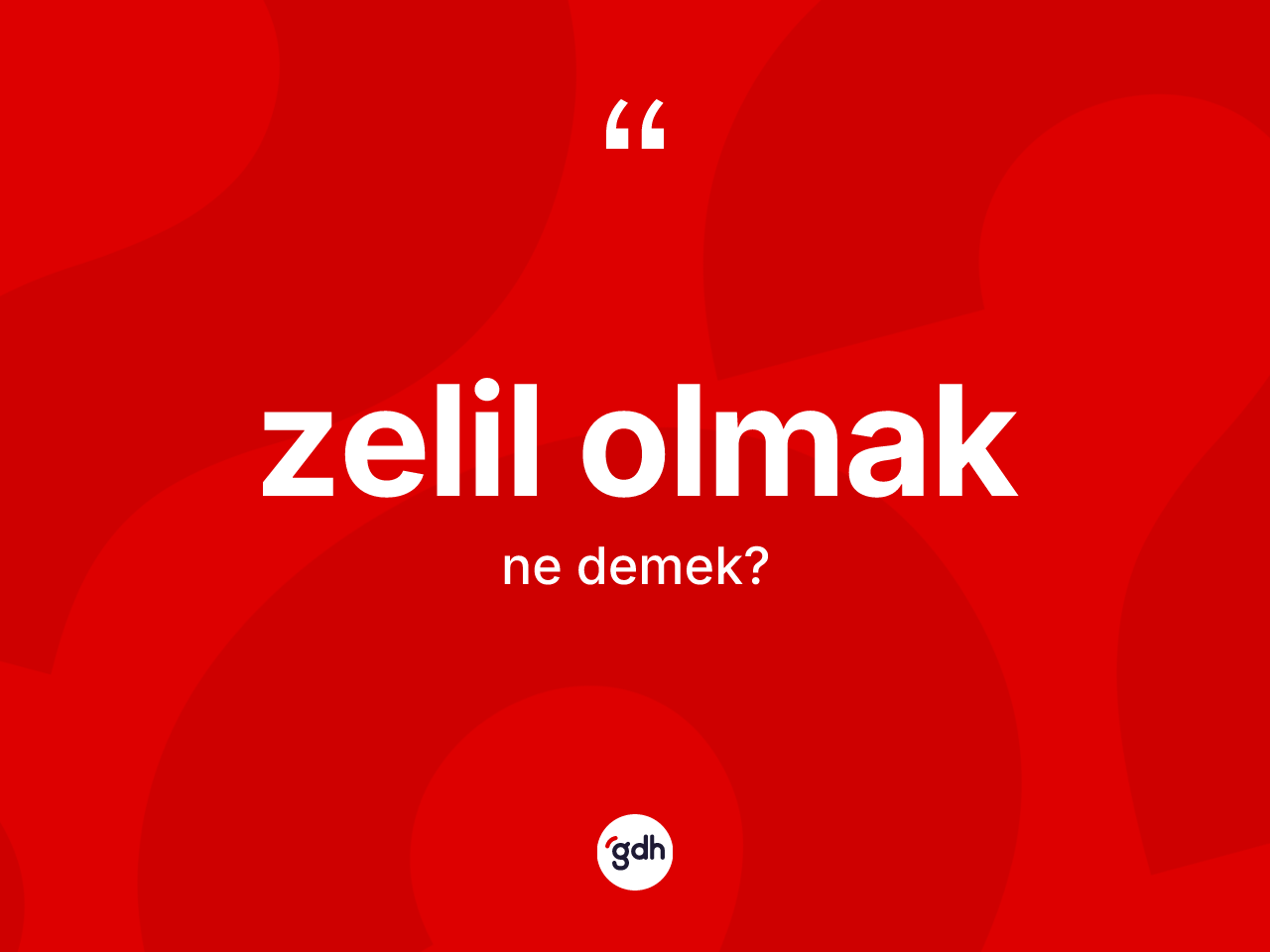 Zelil olmak ifadesi neyi anlatır? Zelil olmak ifadesi nerede kullanılır?
