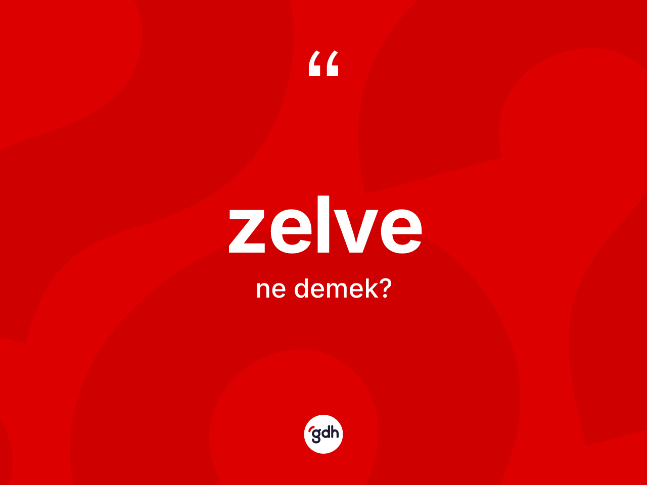 Zelve kelimesinin tanımı nedir? Zelve kelimesinin TDK anlamı nedir?