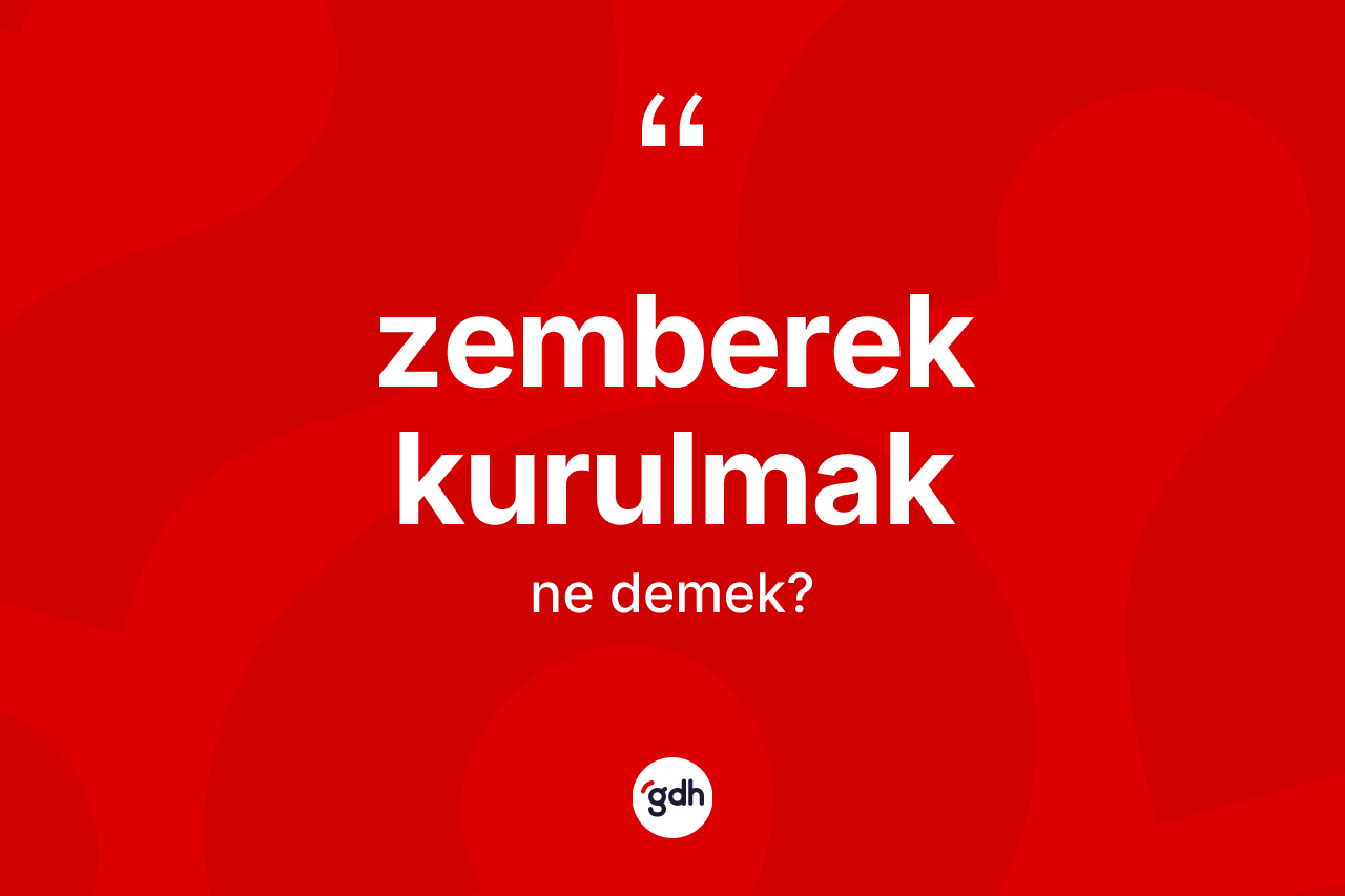 Zemberek kurulmak ifadesinin tanımı nedir? Zemberek kurulmak ifadesi nerede kullanılır?