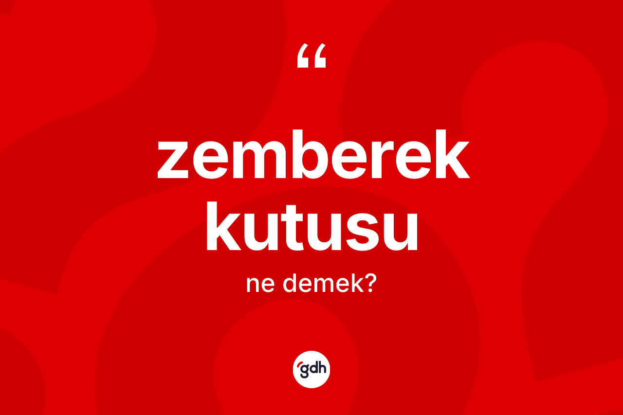 Zemberek kutusu kelimesinin tanımı nedir? Zemberek kutusunun TDK'ya göre anlamı nedir?