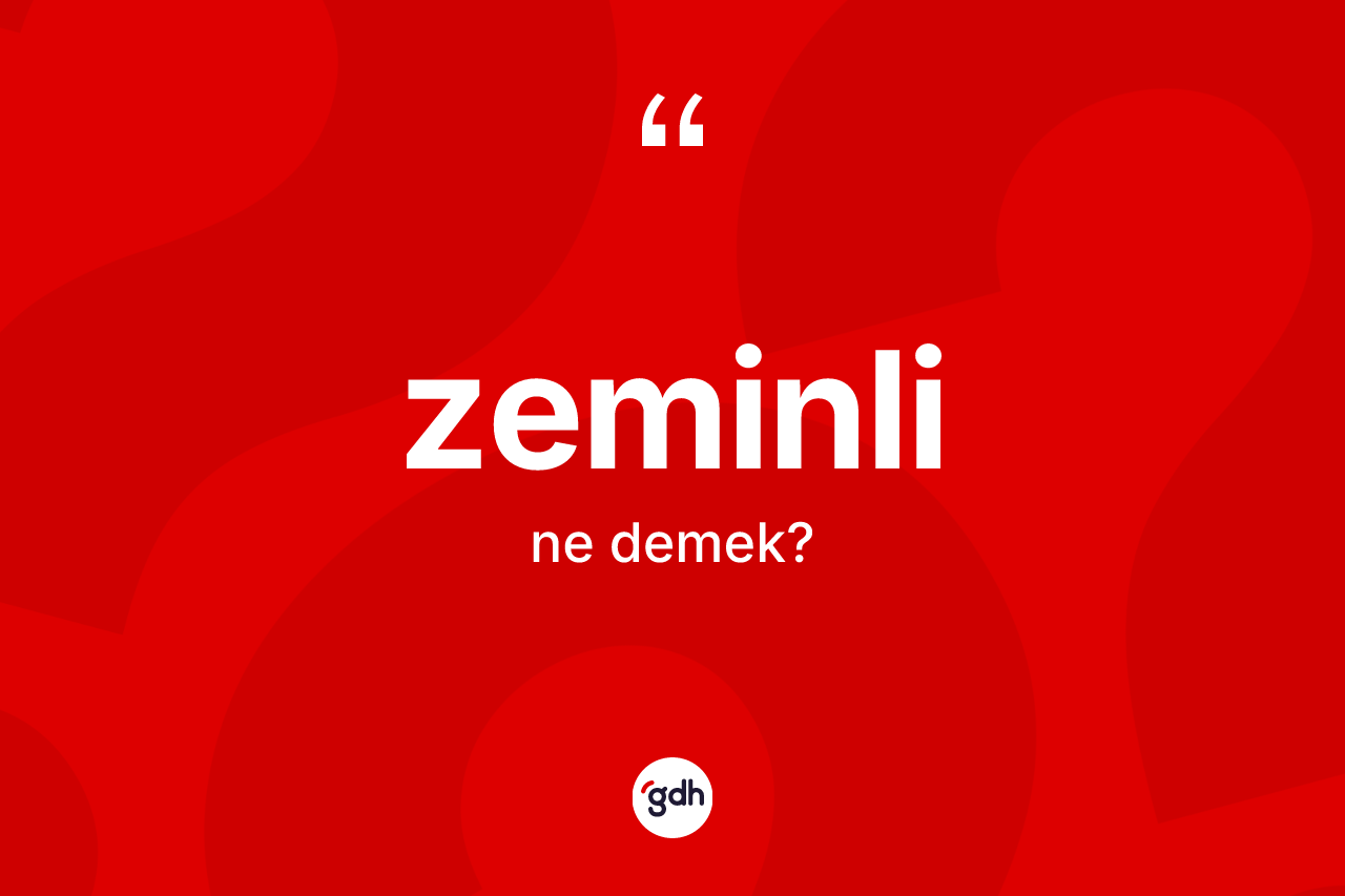 Zeminli nedir? Zeminlinin kısaca tanımı nedir?