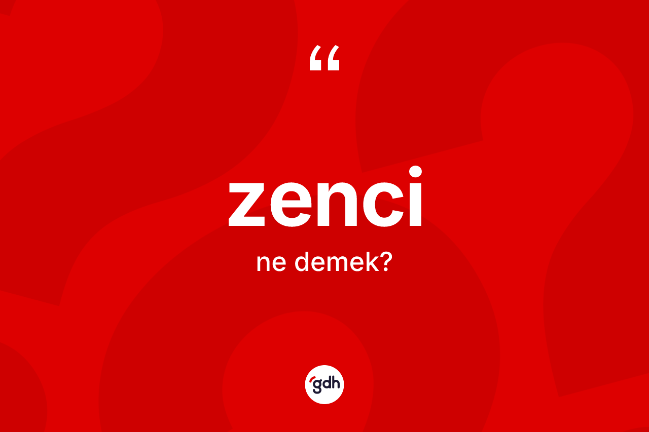 Zenci kelimesinin tanımı nedir? Zencinin TDK'ya göre anlamı nedir?