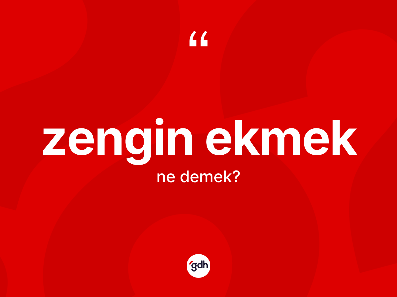 Zengin ekmek kelimesinin sözlükteki tanımı nedir? Zengin ekmeğin halk arasındaki kullanımı nasıldır?