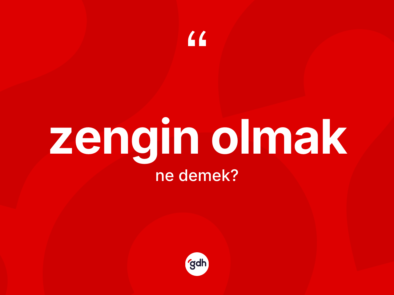 Zengin olmak ifadesinin tanımı nedir? Zengin olmak sözünün sözlük anlamı nedir?