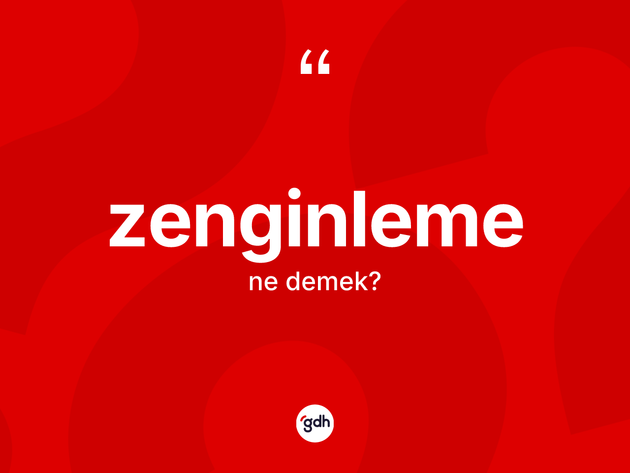 Zenginleme ne anlama gelir? Zenginleme kelimesinin TDK anlamı nedir?