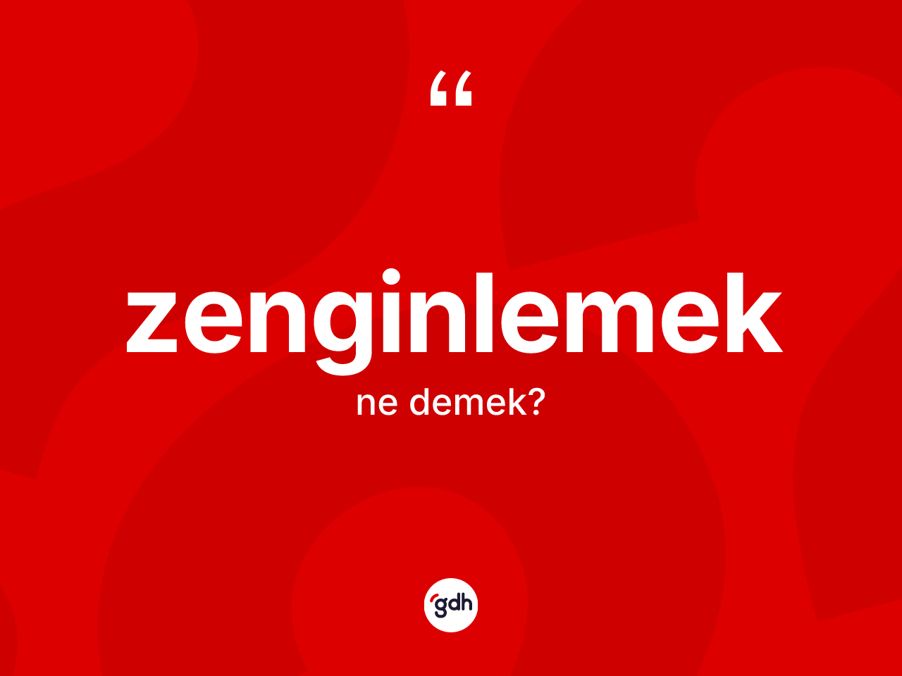 Zenginlemek kelimesinin sözlükteki tanımı nedir? Zenginlemek kelimesinin TDK'ya göre açıklaması nedir?