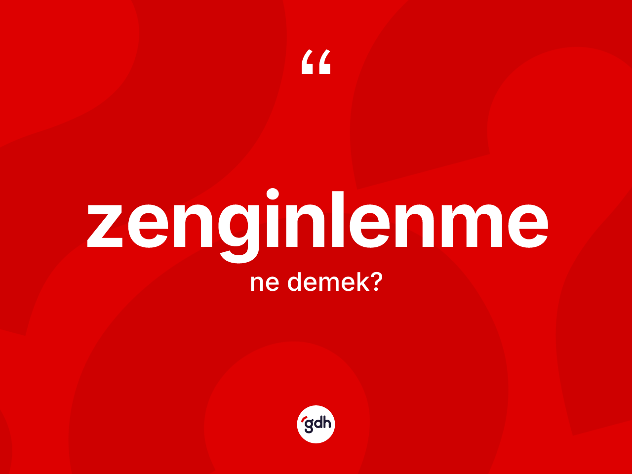 Zenginlenme ne anlama gelir? Zenginlenmenin kısaca tanımı nedir?