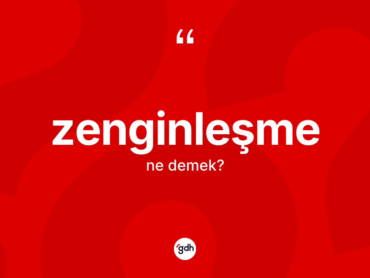 Zenginleşme nedir? Zenginleşme kelimesinin TDK'ya göre açıklaması nedir?