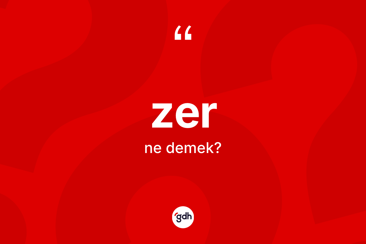 Zer ne anlama gelir? Zerin TDK'ya göre anlamı nedir?