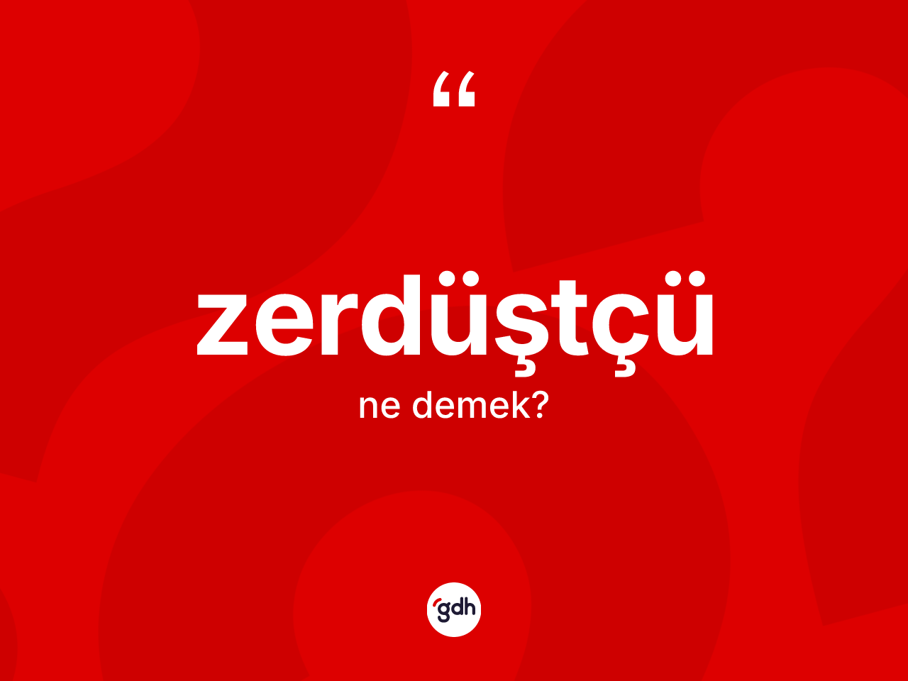 Zerdüştçü kelimesinin tanımı nedir? Zerdüştçü kelimesinin özellikleri nelerdir?