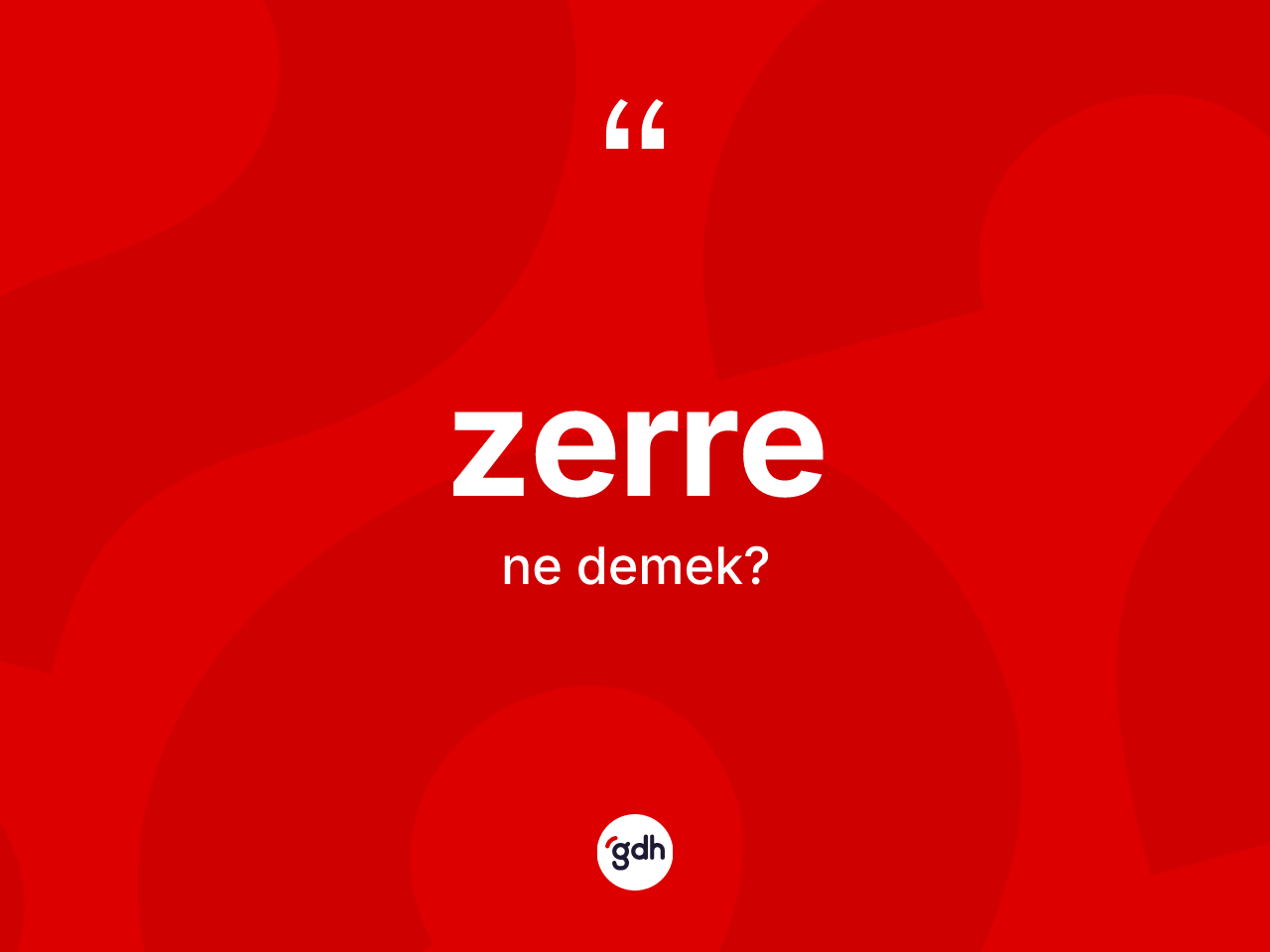 Zerre kelimesinin sözlükteki tanımı nedir? Zerrenin halk arasındaki kullanımı nasıldır?