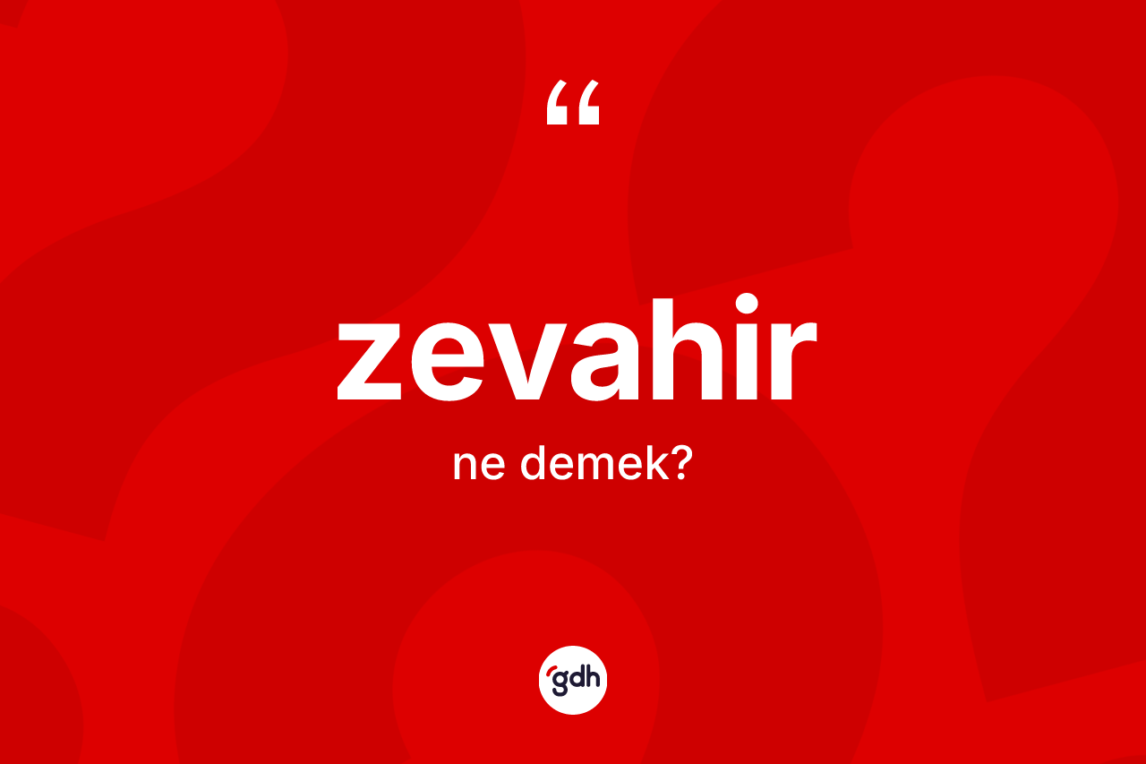 Zevahir kelimesi nedir? Zevahirin TDK'ya göre anlamı nedir?