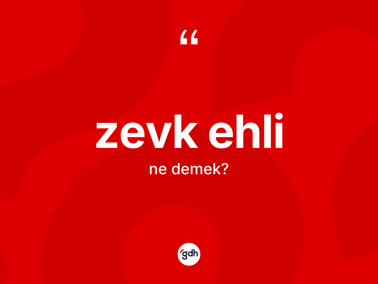 Zevk ehli kelimesinin anlamı nedir? Zevk ehlinin TDK'ya göre anlamı nedir?