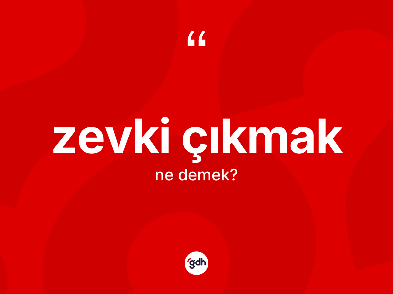 Zevki çıkmak ifadesinin sözlükteki anlamı nedir? Zevki çıkmak ifadesinin TDK'ya göre açıklaması nedir?